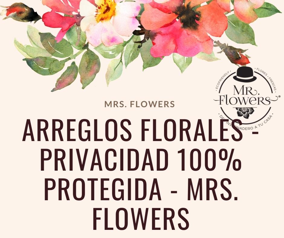 Arreglos Florales - Privacidad 100% Protegida - Mrs. Flowers